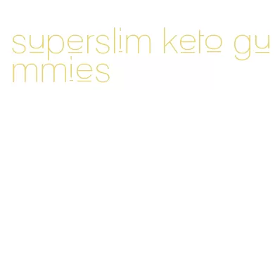 superslim keto gummies