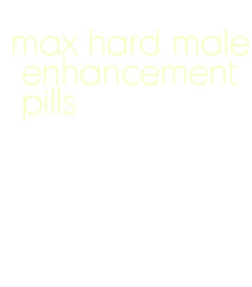 max hard male enhancement pills