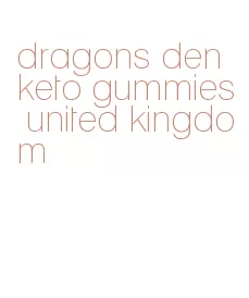 dragons den keto gummies united kingdom