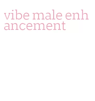 vibe male enhancement