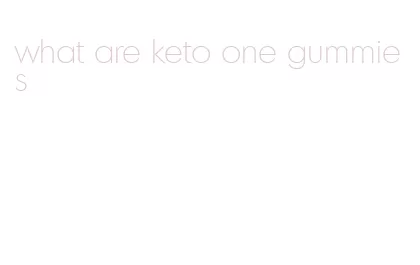 what are keto one gummies