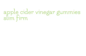 apple cider vinegar gummies slim firm