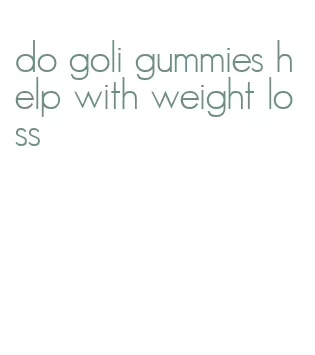 do goli gummies help with weight loss