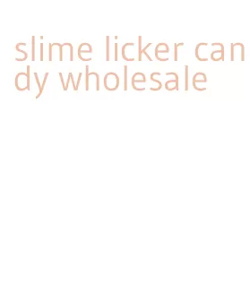 slime licker candy wholesale