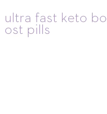 ultra fast keto boost pills