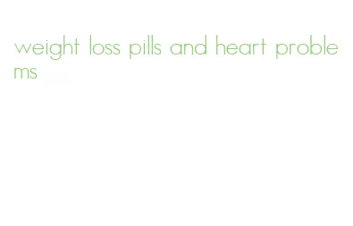 weight loss pills and heart problems