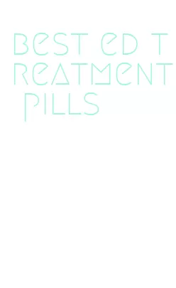 best ed treatment pills