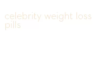 celebrity weight loss pills