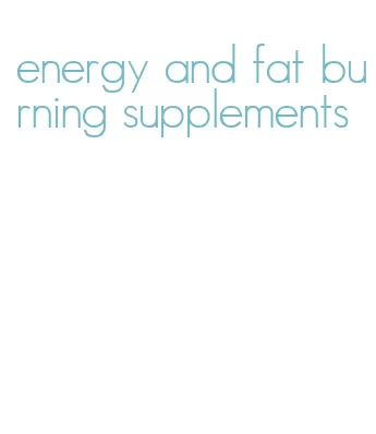 energy and fat burning supplements