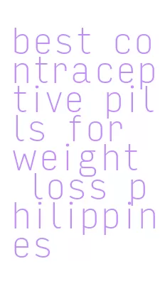 best contraceptive pills for weight loss philippines