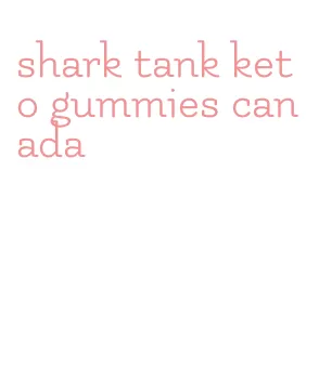 shark tank keto gummies canada