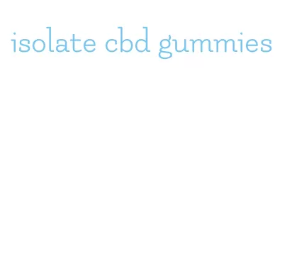 isolate cbd gummies