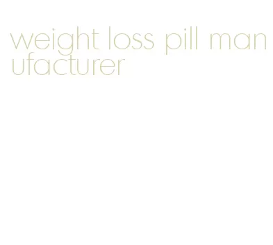 weight loss pill manufacturer