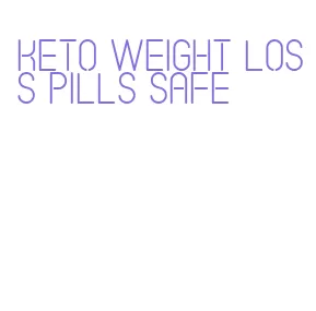 keto weight loss pills safe