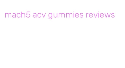 mach5 acv gummies reviews