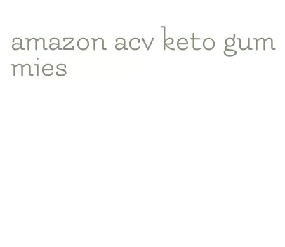 amazon acv keto gummies