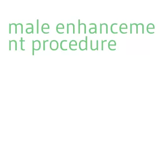 male enhancement procedure