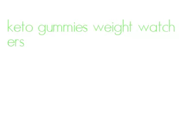 keto gummies weight watchers