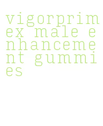 vigorprimex male enhancement gummies