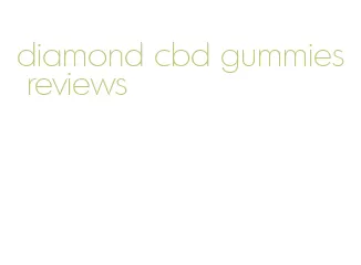 diamond cbd gummies reviews