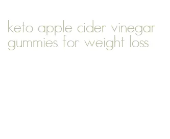 keto apple cider vinegar gummies for weight loss