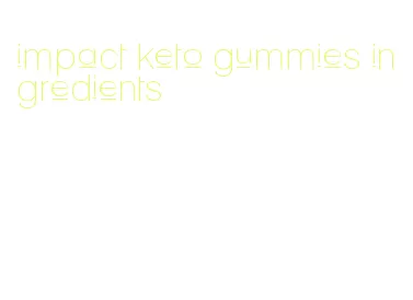 impact keto gummies ingredients