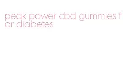 peak power cbd gummies for diabetes