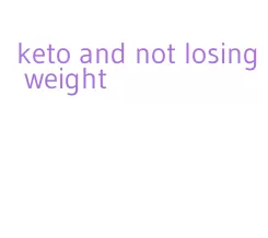 keto and not losing weight