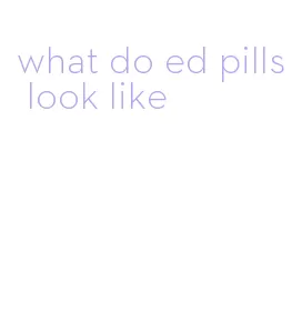 what do ed pills look like