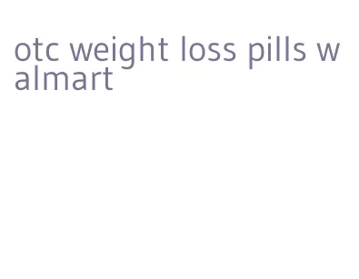 otc weight loss pills walmart