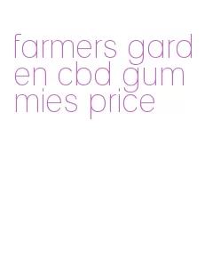 farmers garden cbd gummies price