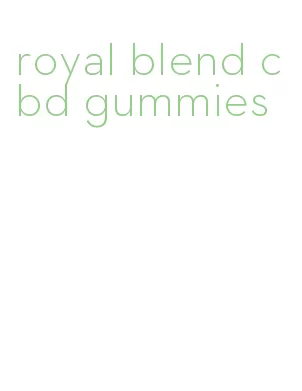 royal blend cbd gummies