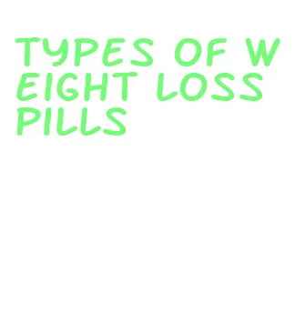 types of weight loss pills