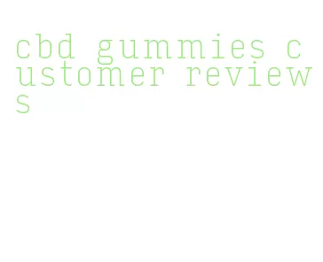 cbd gummies customer reviews