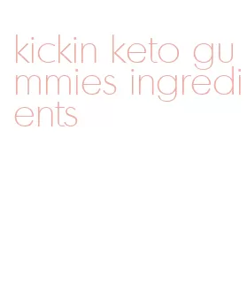 kickin keto gummies ingredients