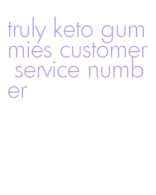 truly keto gummies customer service number