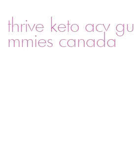 thrive keto acv gummies canada