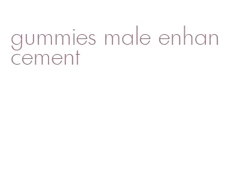 gummies male enhancement