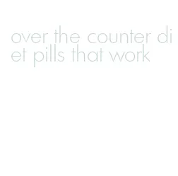 over the counter diet pills that work