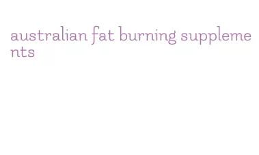 australian fat burning supplements