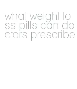 what weight loss pills can doctors prescribe