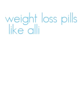 weight loss pills like alli