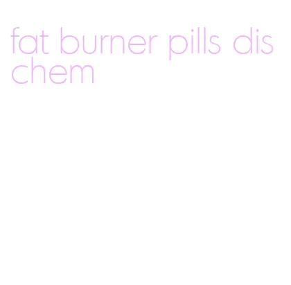 fat burner pills dischem