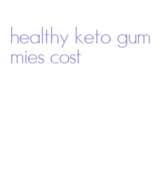 healthy keto gummies cost