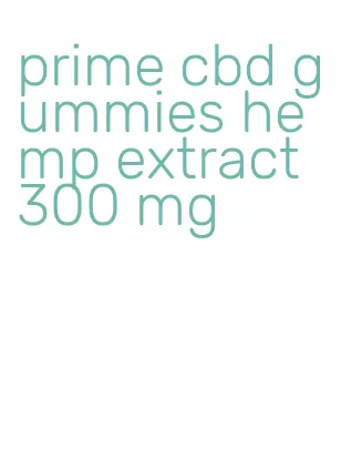 prime cbd gummies hemp extract 300 mg