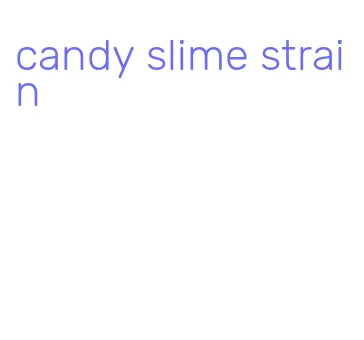 candy slime strain