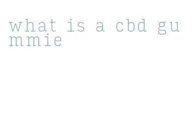 what is a cbd gummie