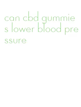 can cbd gummies lower blood pressure