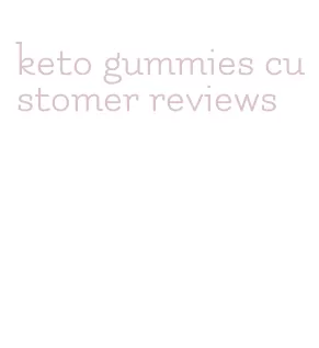 keto gummies customer reviews