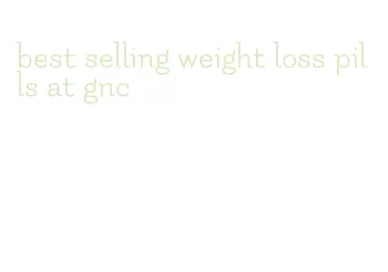 best selling weight loss pills at gnc